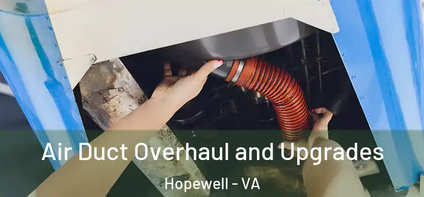 Air Duct Overhaul and Upgrades Hopewell - VA
