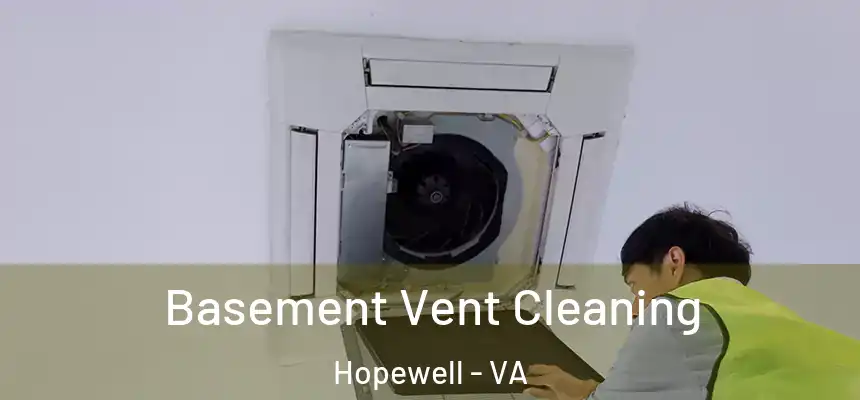  Basement Vent Cleaning Hopewell - VA