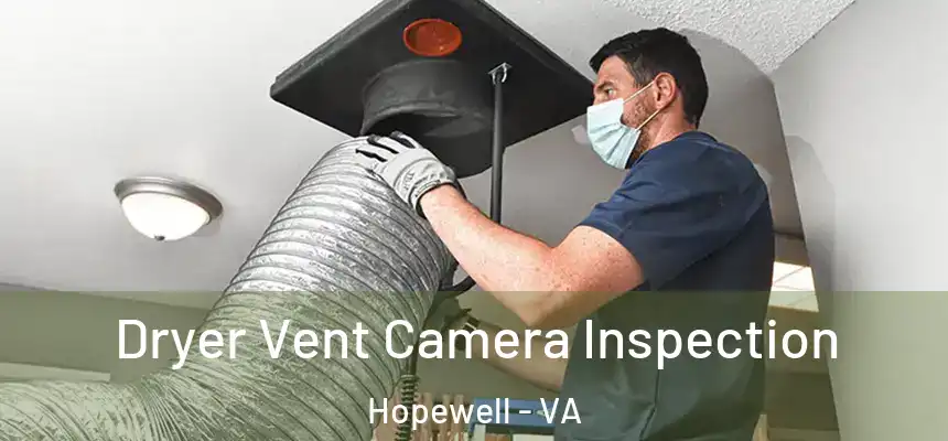  Dryer Vent Camera Inspection Hopewell - VA