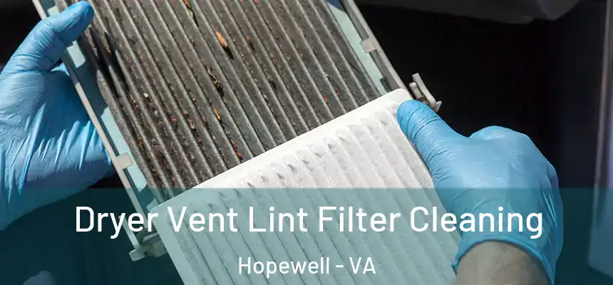  Dryer Vent Lint Filter Cleaning Hopewell - VA