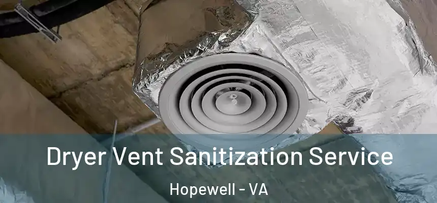  Dryer Vent Sanitization Service Hopewell - VA