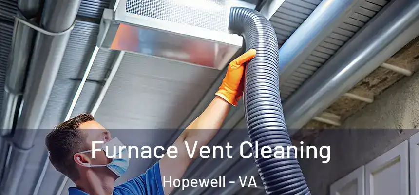 Furnace Vent Cleaning Hopewell - VA