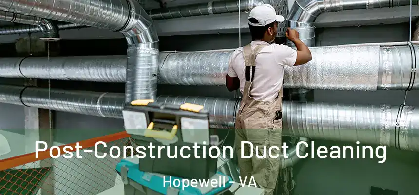  Post-Construction Duct Cleaning Hopewell - VA