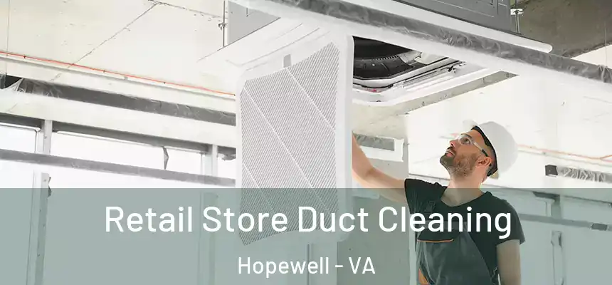 Retail Store Duct Cleaning Hopewell - VA