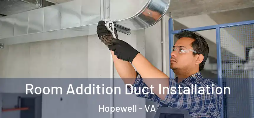  Room Addition Duct Installation Hopewell - VA