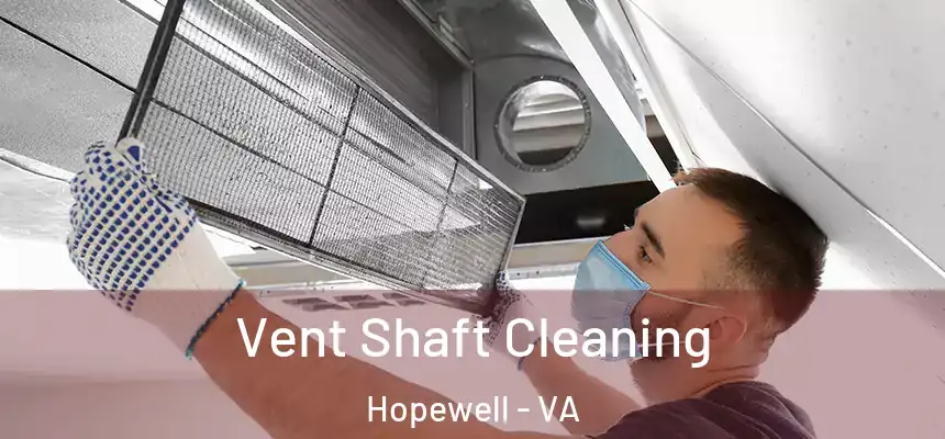  Vent Shaft Cleaning Hopewell - VA