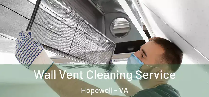  Wall Vent Cleaning Service Hopewell - VA